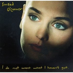 Sinead O’Connor - I Do Not Want What I Haven't Got Lyrics